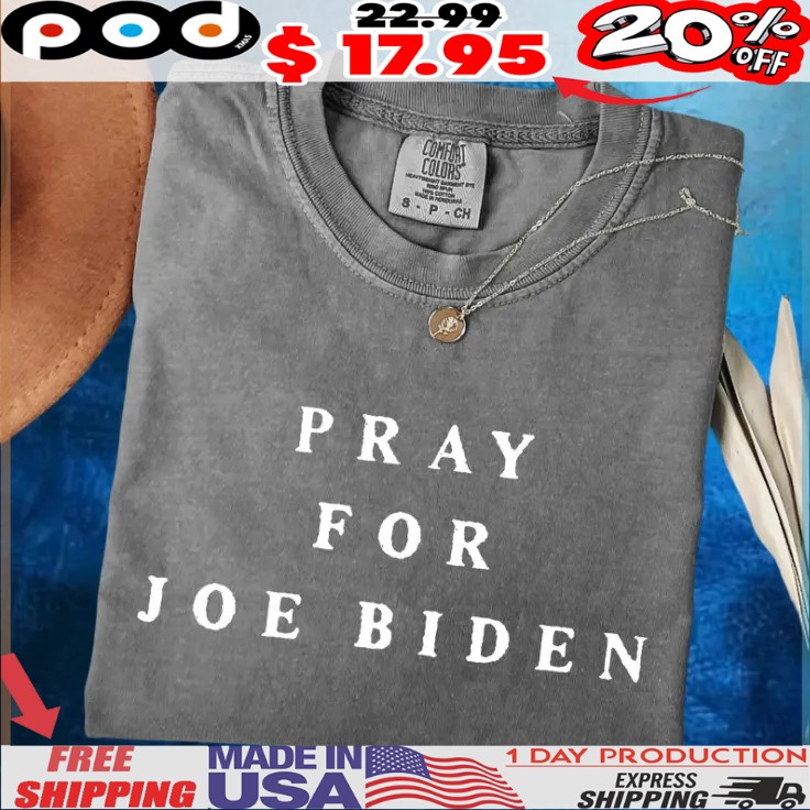Pray for Joe Biden Prostate Cancer Awareness Support T Shirt Pray for Joe Biden Prostate Cancer Awareness Support T Shirt