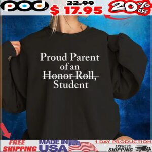 Proud parent of an Honor roll student t shirt