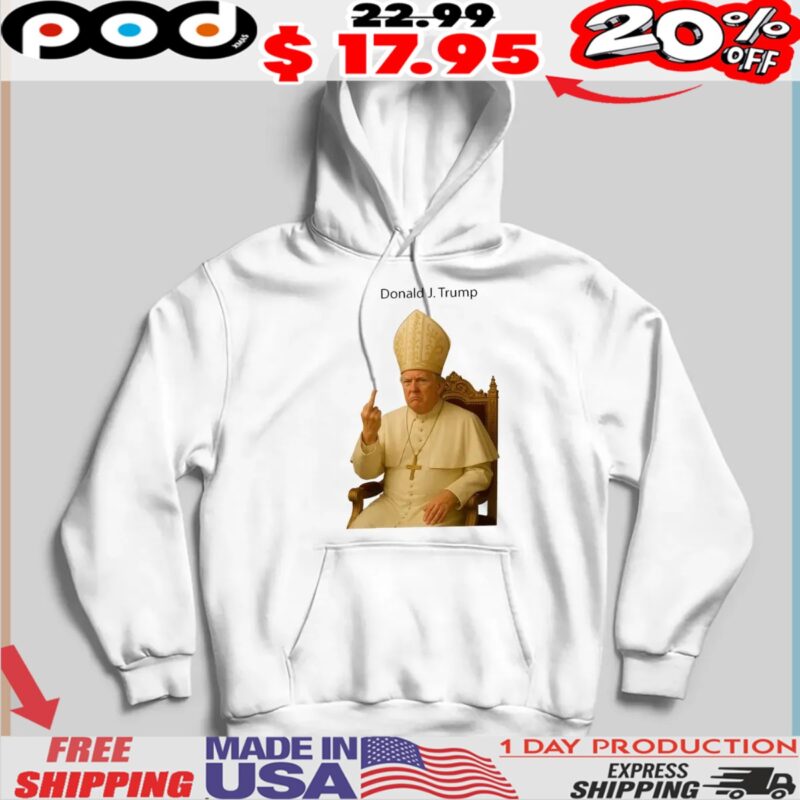 Donald J trump Pope Trump Middle Finger Shirt