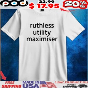 Ruthless Utility Maximiser T Shirt