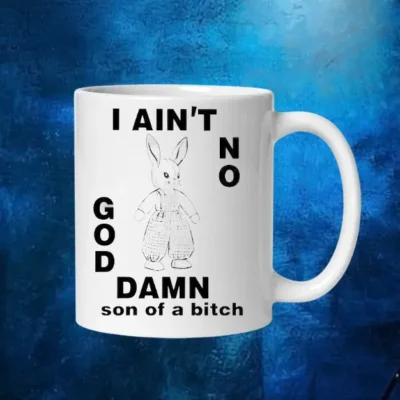 Rabbit I Ain't No God Damn Son Of A Bitch Shirt