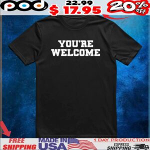 Senator Briggs you’re welcome t shirt
