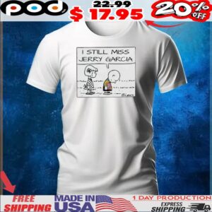 Snoopy I Still Miss Jerry Garcia Shirt
