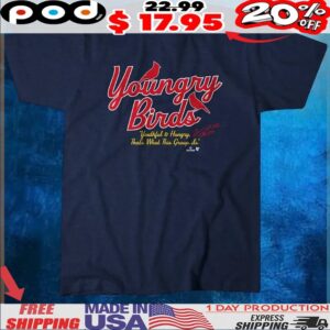 St Louis Baseball Youngry Birds Youthful And Hungry That's What This Group Is T Shirt