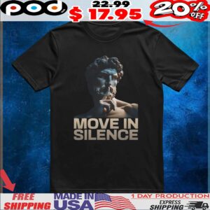 Statue Move in silence shirt