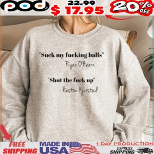 Suck my fucking balls Ryan O’hearn shut the fuck up Heston Kjerstad shirt