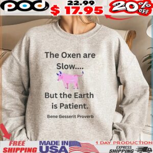 The Oxen Are Slow But The Earth Is Patient Bene Gesserit Proverb Shirt