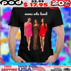 The Valley’s Brittany Cartwright, Janet Caperna, and Michelle Saniei Moms Who Lunch Shirt
