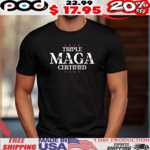 Triple Maga Certified retro shirt