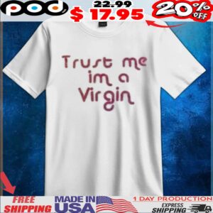 Trust Me I'm Virgin T Shirt