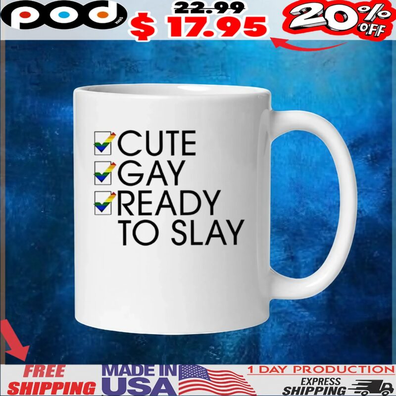 Cute gay ready to slay t shirt