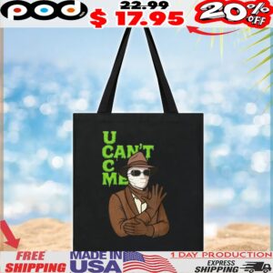 U can’t c me t shirt