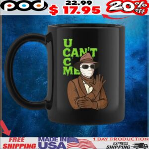 U can’t c me t shirt