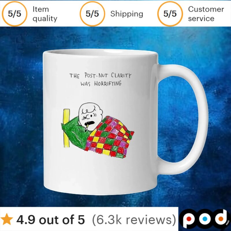 The post-nut clarity was horrifying t shirt