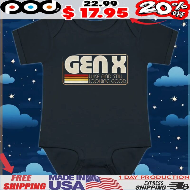 Gen X wise and still looking good t shirt