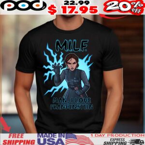 Victoria Frankenstein Milf Man, I Love Frankenstein Shirt