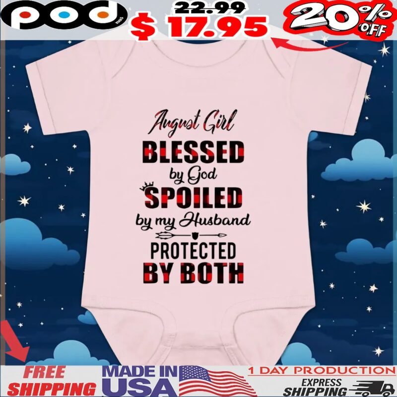 August girl blessed by God spoiled by my husband protected by both t shirt