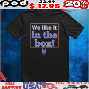 We Like It In The Box t shirt