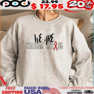 We are Chatham strong shirt