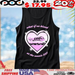 What If We Kissed At The Weenie 500 Kissin At The Race Heart T Shirt