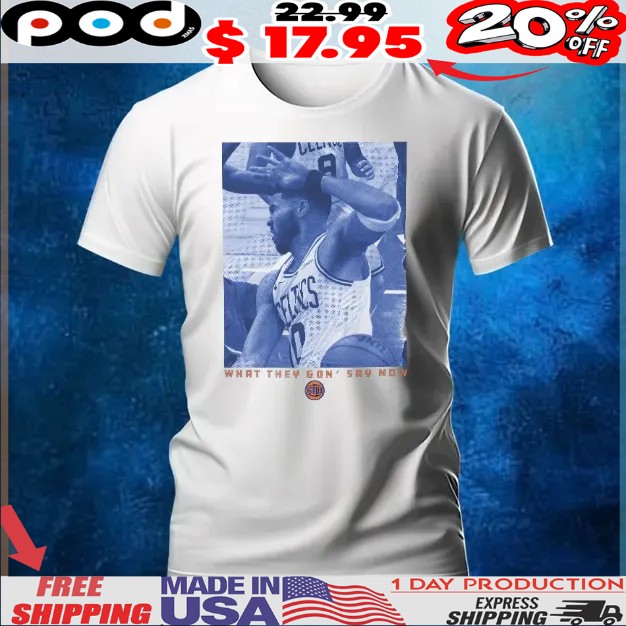 What They Gon' Say Now Nba Knicks Tee Vintage 90s Basketball Team Jayson Tatum Brunson Celtics Shirt