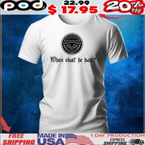 When shall he hate shirt