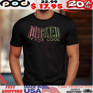 Wicked For Good Shirt