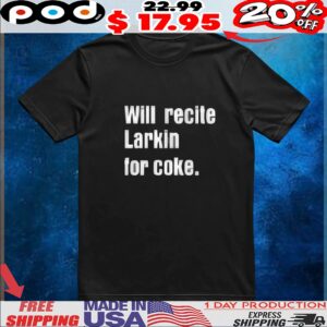 Will Recite Larkin For Coke T Shirt