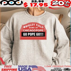 Wrigley field Home Of Chicago Pope Go Pope Go shirt