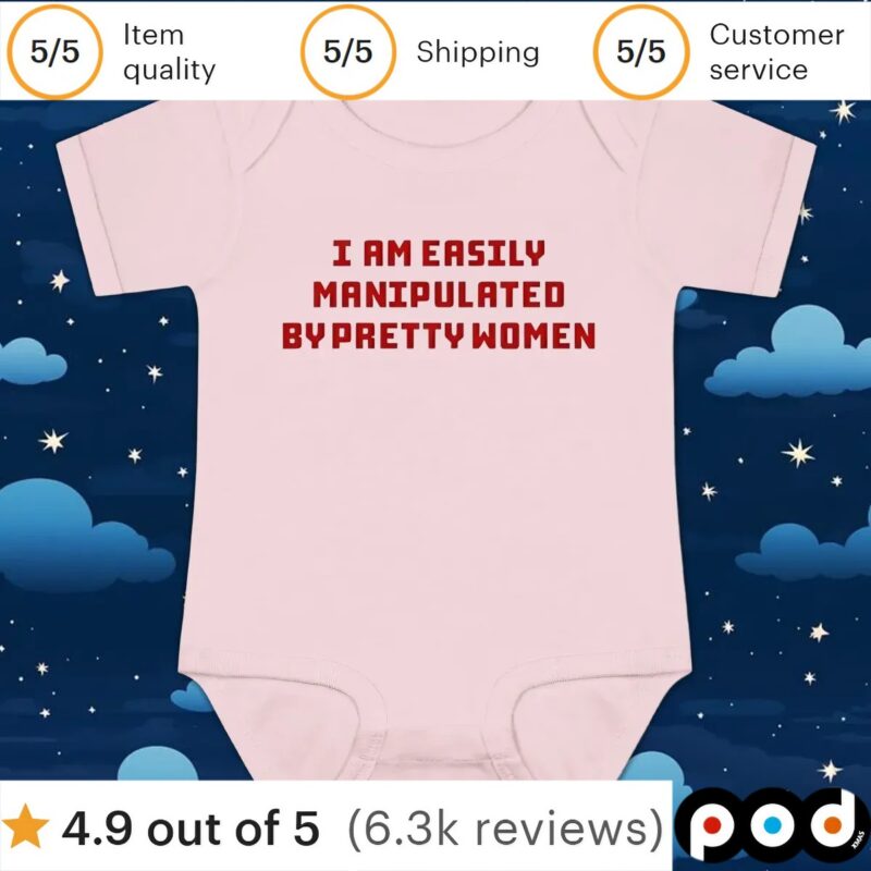 I am easily manipulated by pretty women t shirt