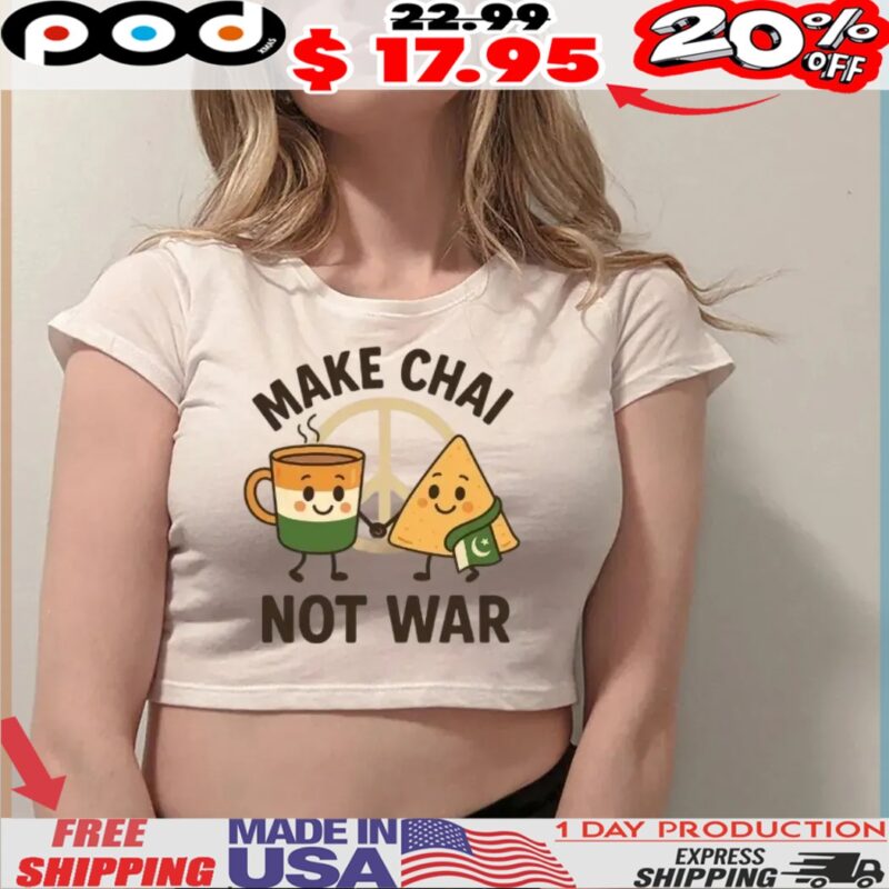 Make Chai Not War India Pakistan Peace Indian Food And Tea Shirt