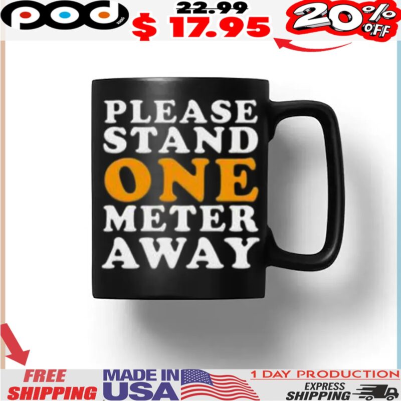 Please Stand One Meter Away Shirt