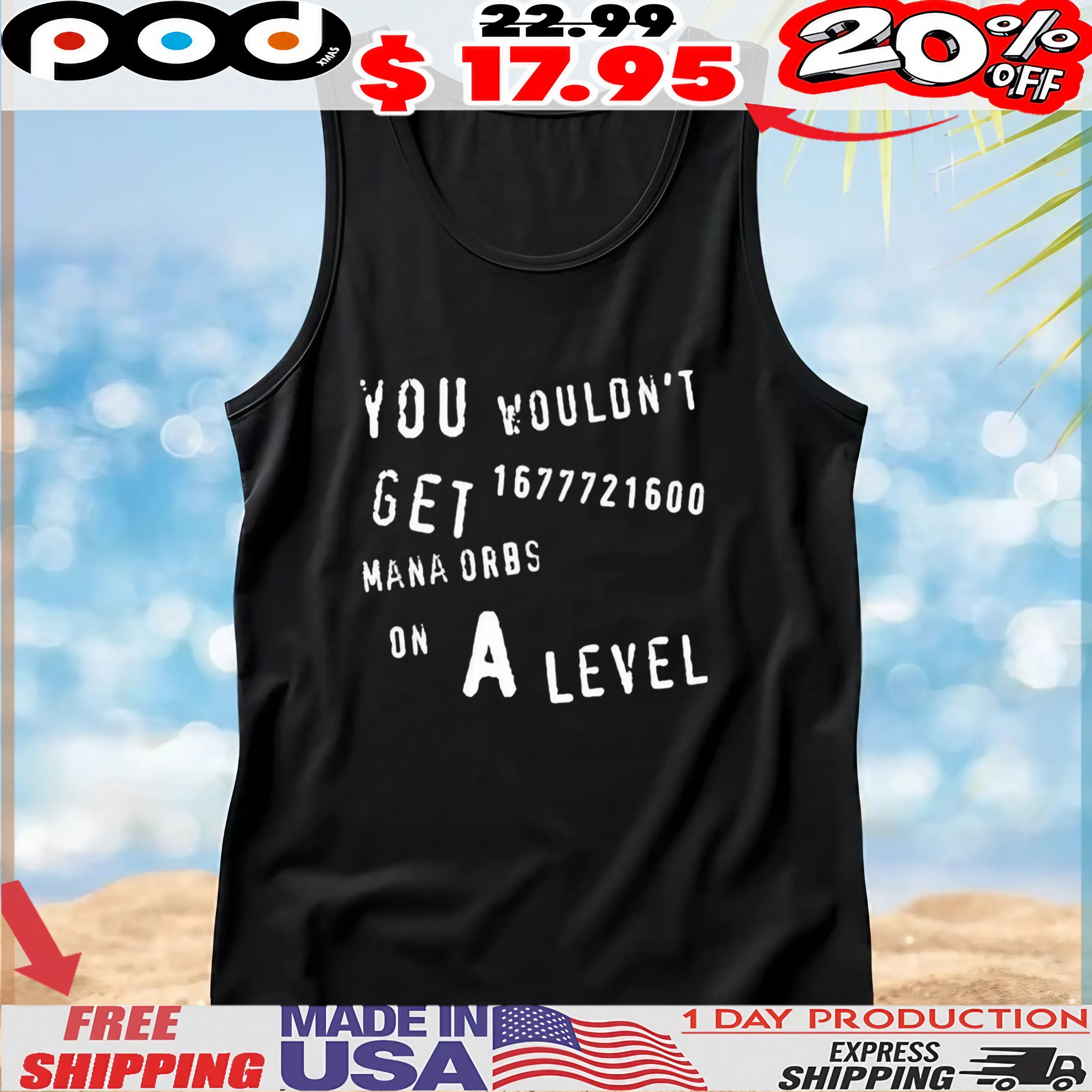 You Wouldn’t Get 1677721600 Mana Orbs On A Level T shirt
