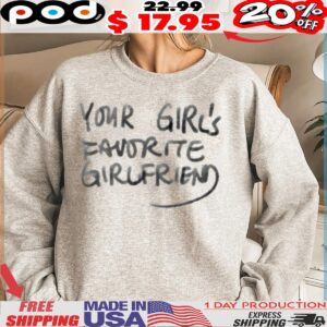 Your Girl's Favorite Girlfriend Shirt