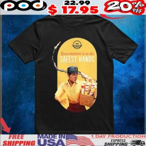 Your package is in the safest hands t shirt