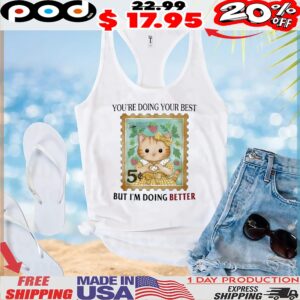 You’re Doing Your Best But I’m Doing Better Cat Postage Stamp T Shirt