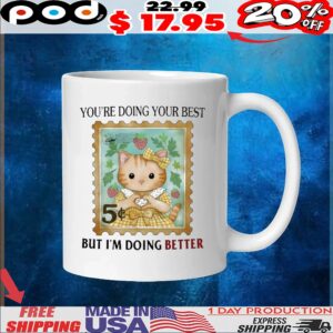 You’re Doing Your Best But I’m Doing Better Cat Postage Stamp T Shirt