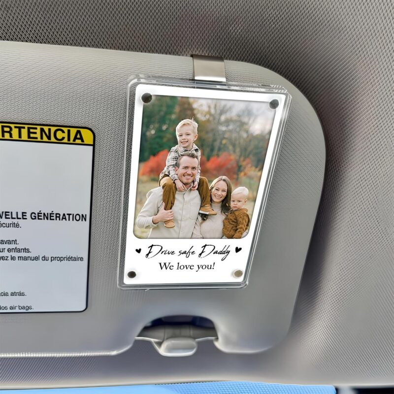 Personalized Acrylic Picture Plaque Drive Safe Daddy Free Photo Custom Car Visor Clip