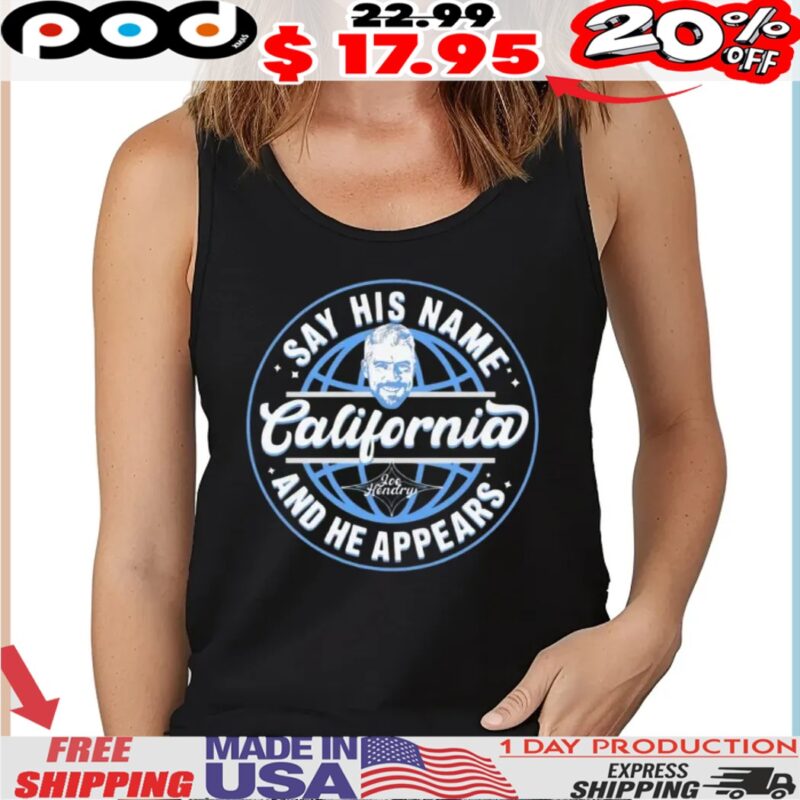 Joe Hendry say his name california and he appears shirt Joe Hendry say his name california and he appears shirt