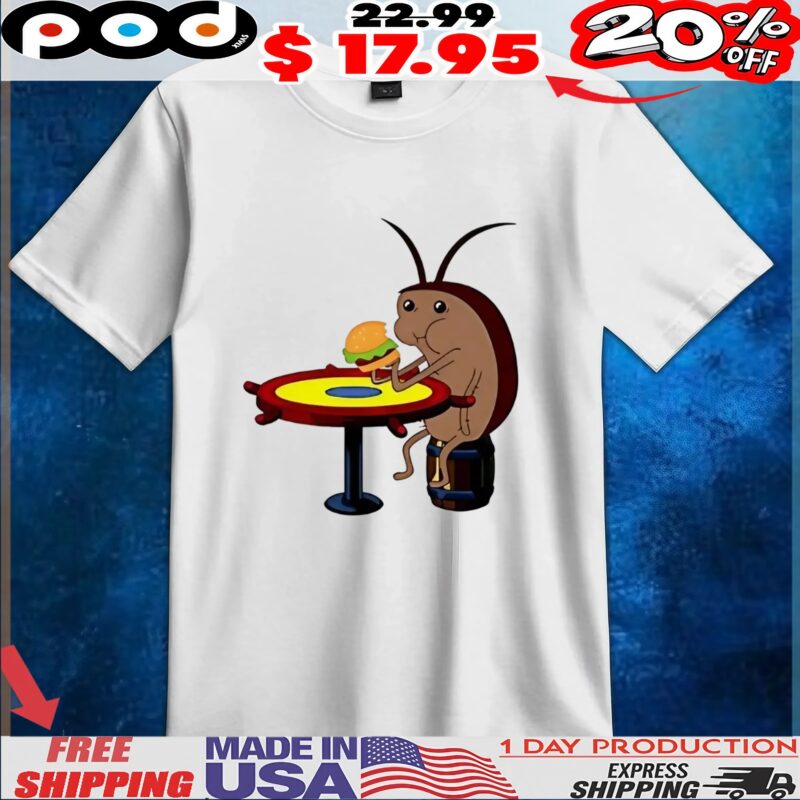 Cockroach eating bugger krabby patty t shirt