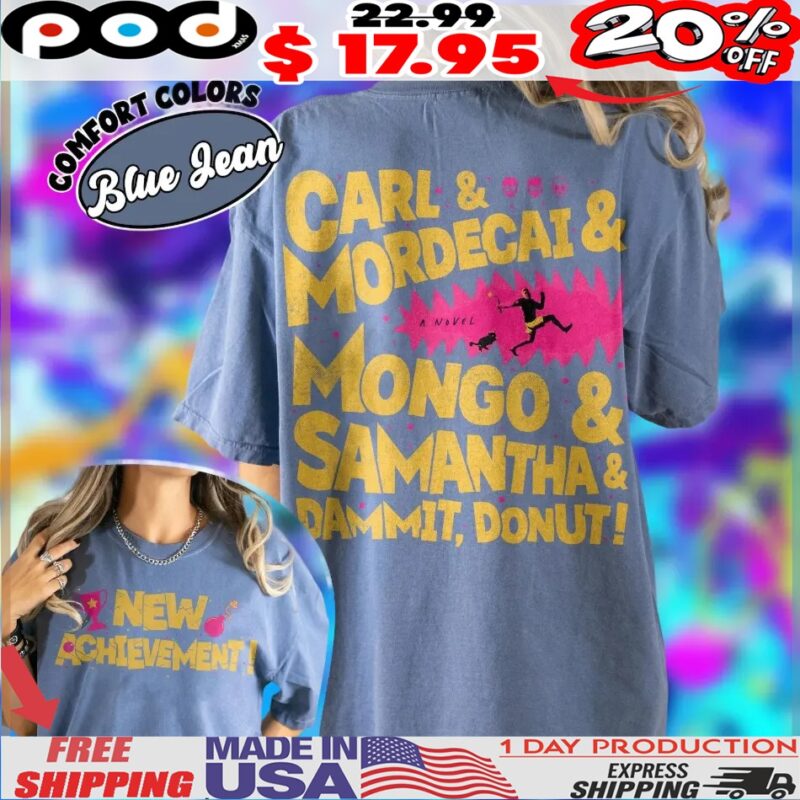 New Achievement Carl & Mordecai & Mongo & Samantha & Dammit, Donut! Shirt