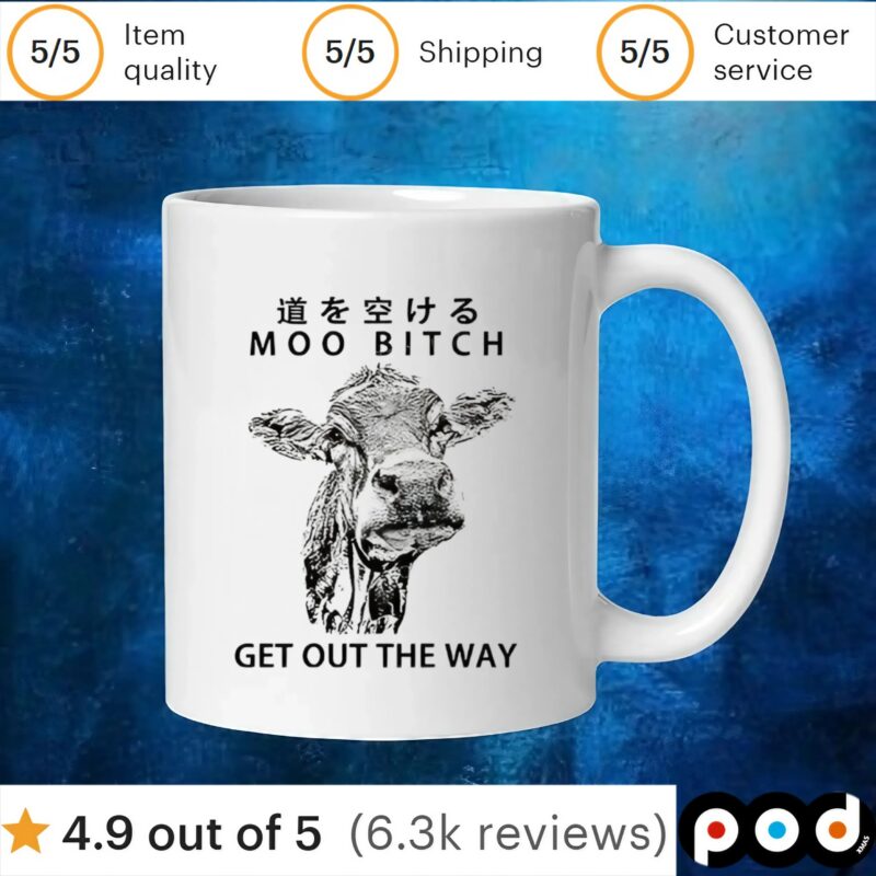 Cow moo bitch get out the way t shirt
