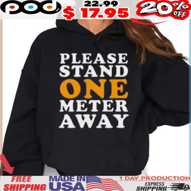 Please Stand One Meter Away Shirt
