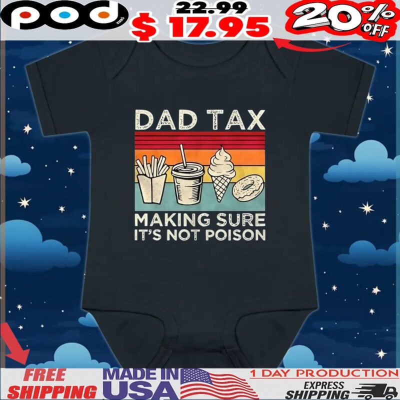 Fast food dad tax making sure it’s not poison t shirt