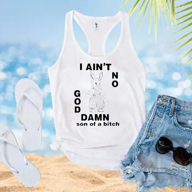 Rabbit I Ain't No God Damn Son Of A Bitch Shirt