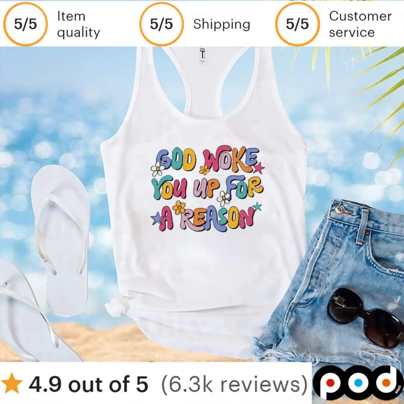 God woke you up for a reason t shirt