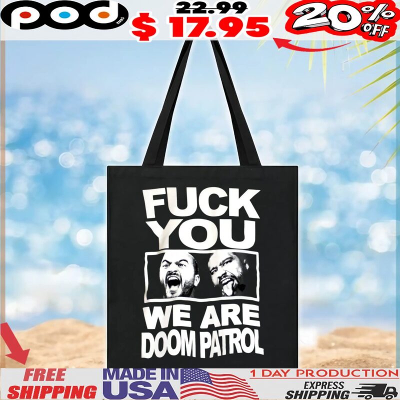 Fuck You We Are Doom Patrol T Shirt
