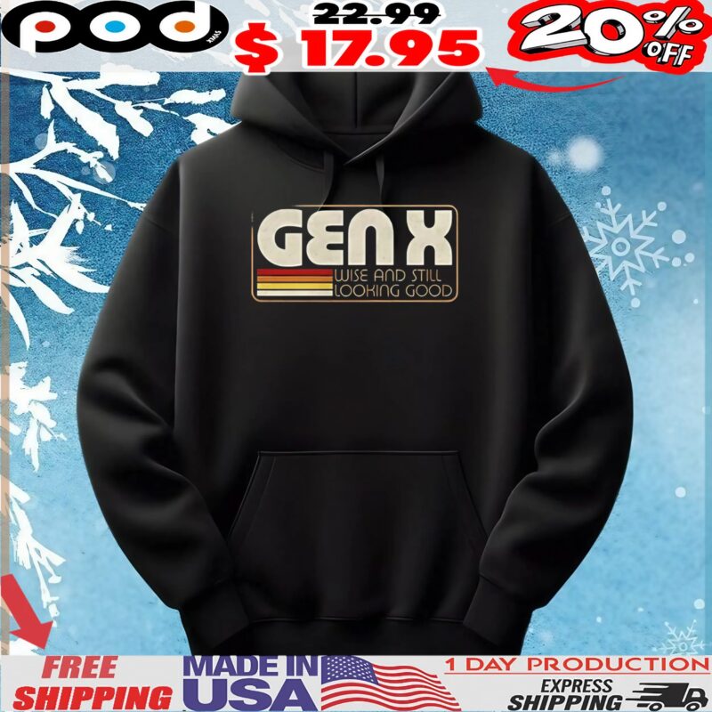 Gen X wise and still looking good t shirt
