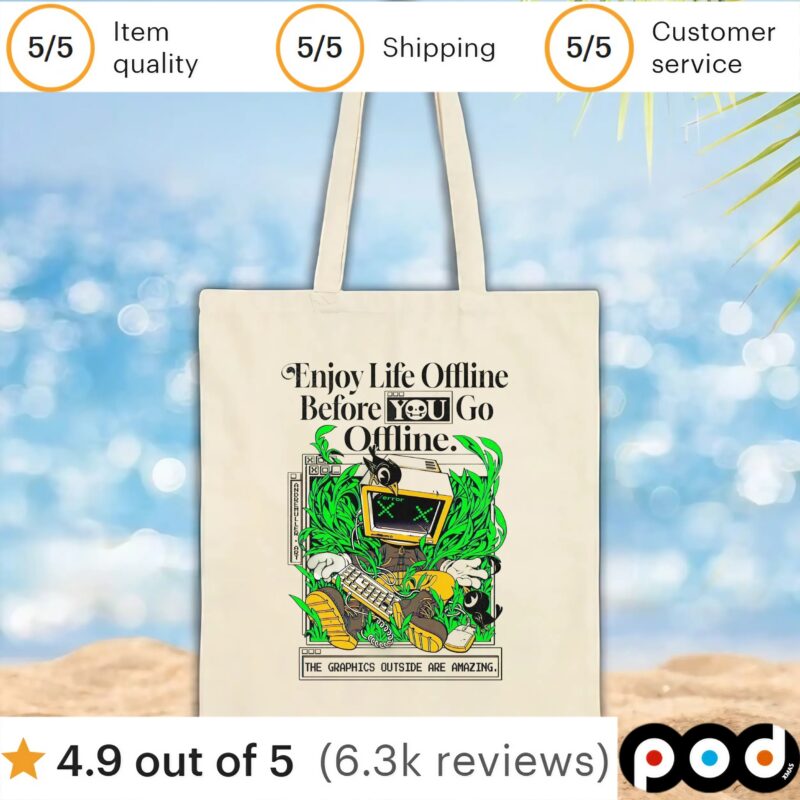 Enjoy life offline before you go offline t shirt