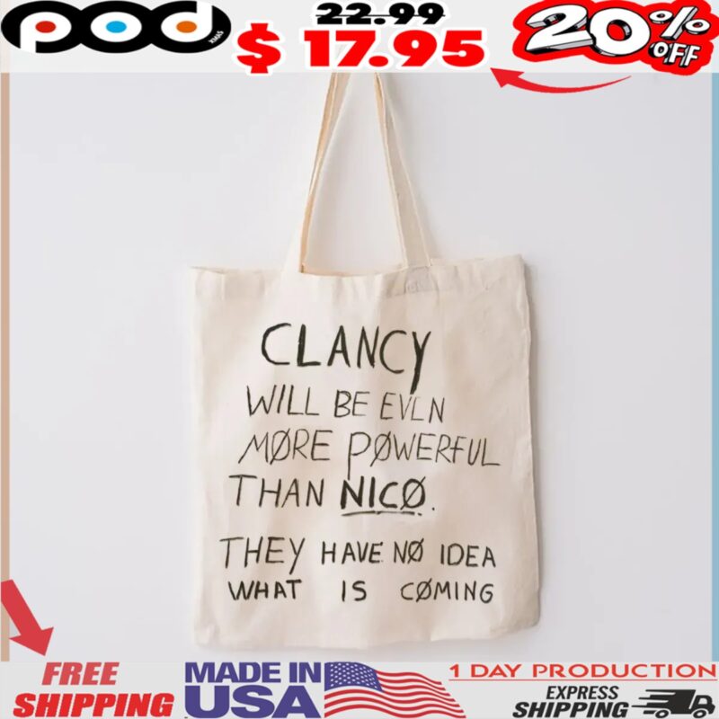 Clancy Will Be Even More Powerful Than Nico They Have No Idea What Is Coming Shirt